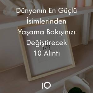 yaşama bakışınızı değiştirecek alıntılar