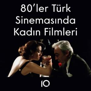 80'ler türk sinemasında kasın filmleri